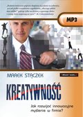 KREATYWNOŚĆ. Jak rozwijać innowacyjne myślenie w firmie? - audiobook