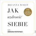 Jak uzdrowić siebie - audiobook