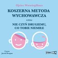 Koszerna metoda wychowawcza czyli nie czyń drugiemu, co tobie niemiłe - audiobook