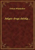 Jakąże drogę daleką... - ebook