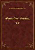 Wyzwolona. Powieść. T.2 - ebook