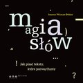 Magia słów. Jak pisać teksty, które porwą tłumy - audiobook