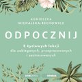 Odpocznij. 5 życiowych lekcji dla zabieganych, przepracowanych i zestresowanych - audiobook