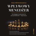 Wpływowy menedżer. Strategie budowania przywództwa i reputacji - audiobook