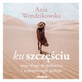 Ku szczęściu. Moja droga do spełnienia i wewnętrznego spokoju - audiobook