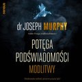 Potęga podświadomości. Modlitwy - audiobook