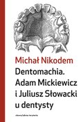 Dentomachia. Adam Mickiewicz i Juliusz Słowcki u dentysty - ebook