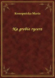 : Na grobie rycerz - ebook