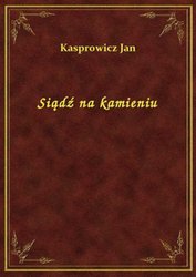 : Siądź na kamieniu - ebook