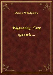 : Wygnańcy, Ewy synowie... - ebook