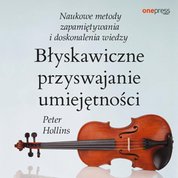 : Błyskawiczne przyswajanie umiejętności. Naukowe metody zapamiętywania i doskonalenia wiedzy - audiobook