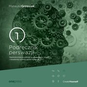 : Podręcznik perswazji. Najskuteczniejsze metody przekonywania innych i świadomej ochrony przed manipulacją - audiobook