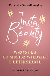 : Insta Beauty. Wszystko, co musisz wiedzieć o upiększaniu - ebook